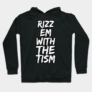 Rizz Em With The Tism 21 Hoodie
